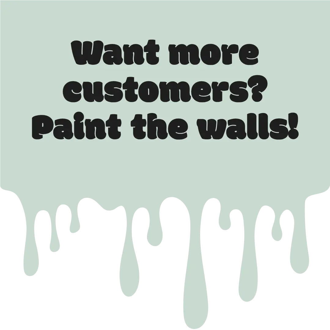 Want more customers? Paint the walls!