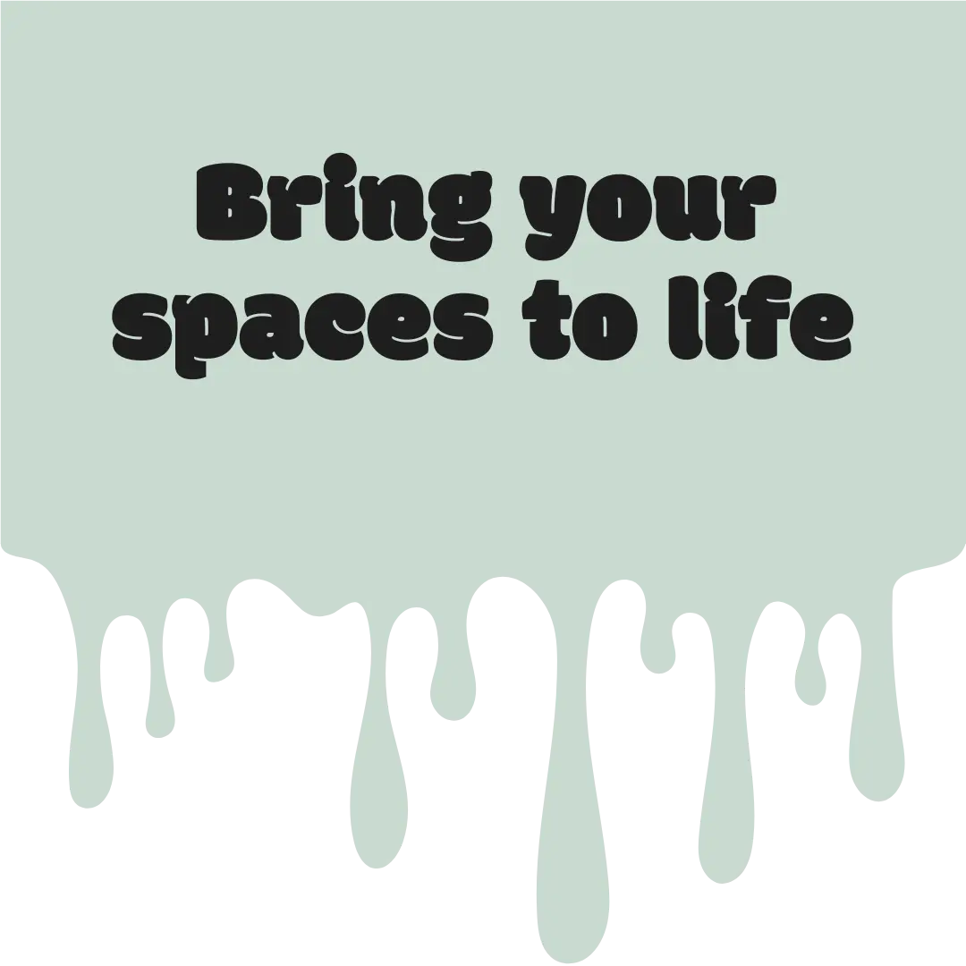 Bring your spaces to life