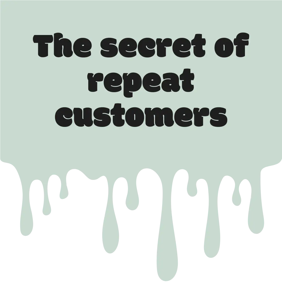 The secret of repeat customers
