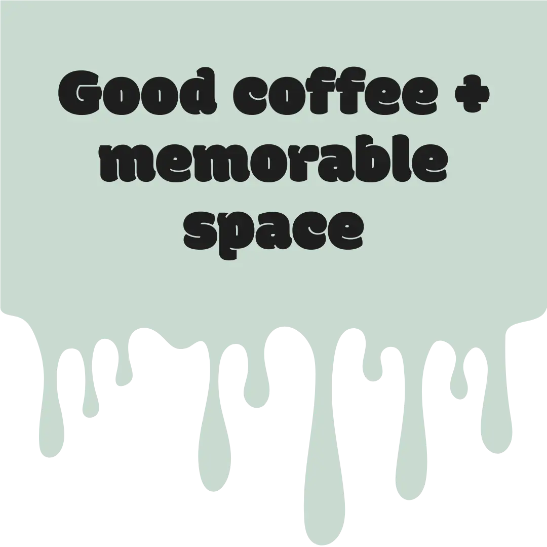 Good coffee and memorable space