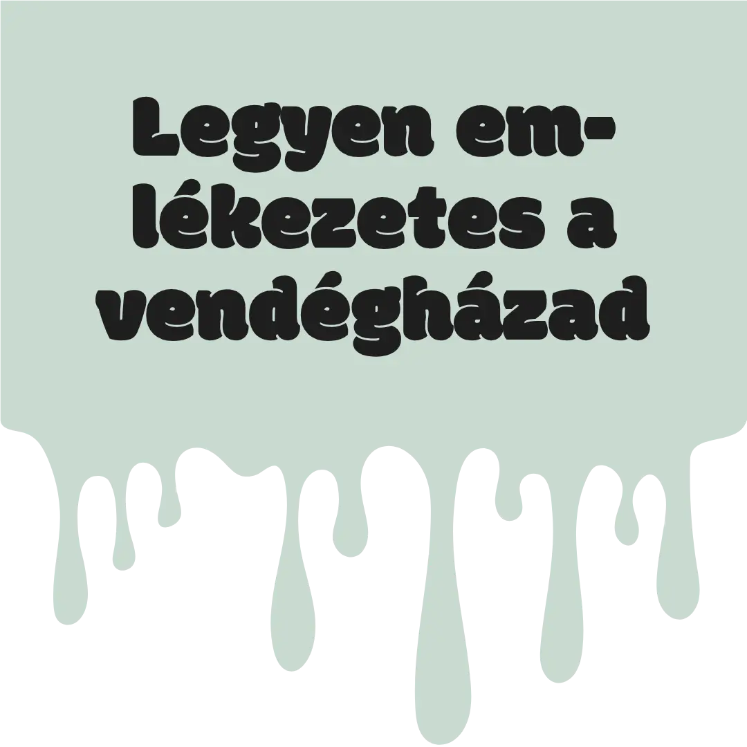 Legyen emlékezetes a vendégházad