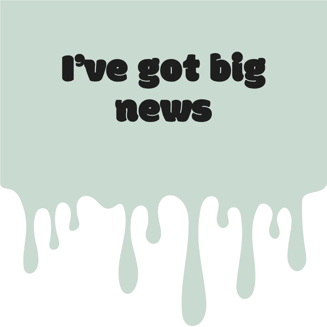 I've got big news